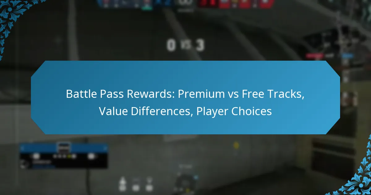 Battle Pass Rewards: Premium vs Free Tracks, Value Differences, Player Choices