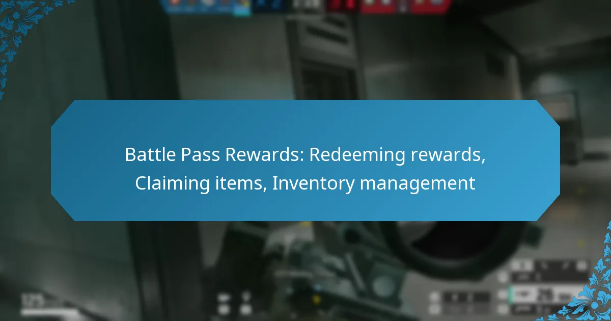 Battle Pass Rewards: Redeeming rewards, Claiming items, Inventory management