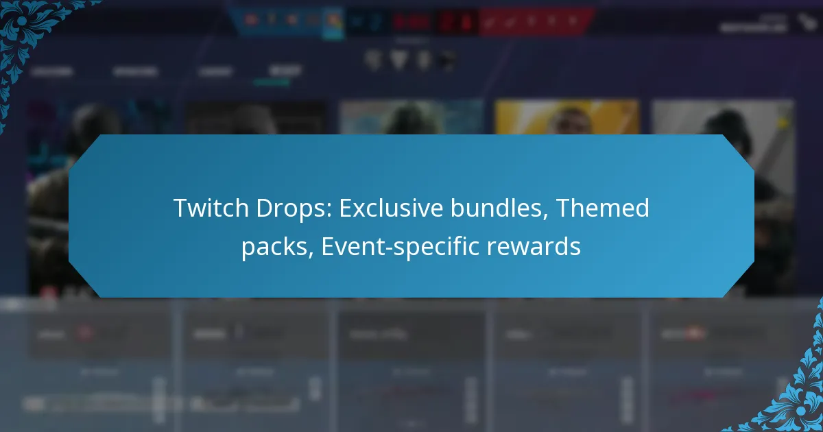 Twitch Drops: Exclusive bundles, Themed packs, Event-specific rewards