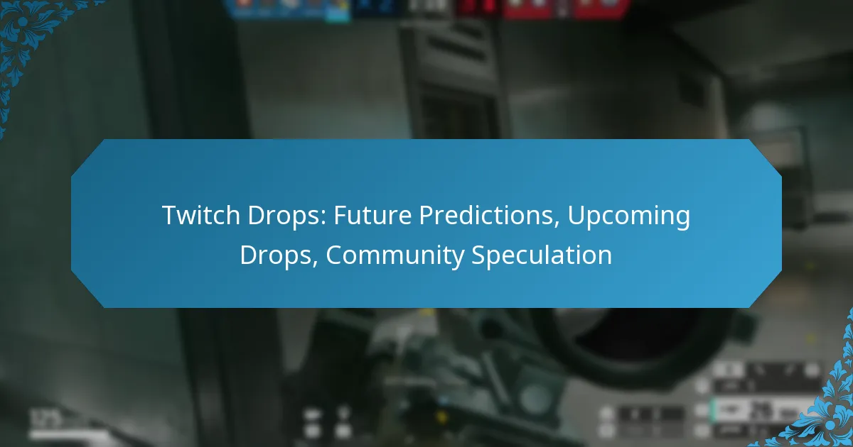 Twitch Drops: Future Predictions, Upcoming Drops, Community Speculation