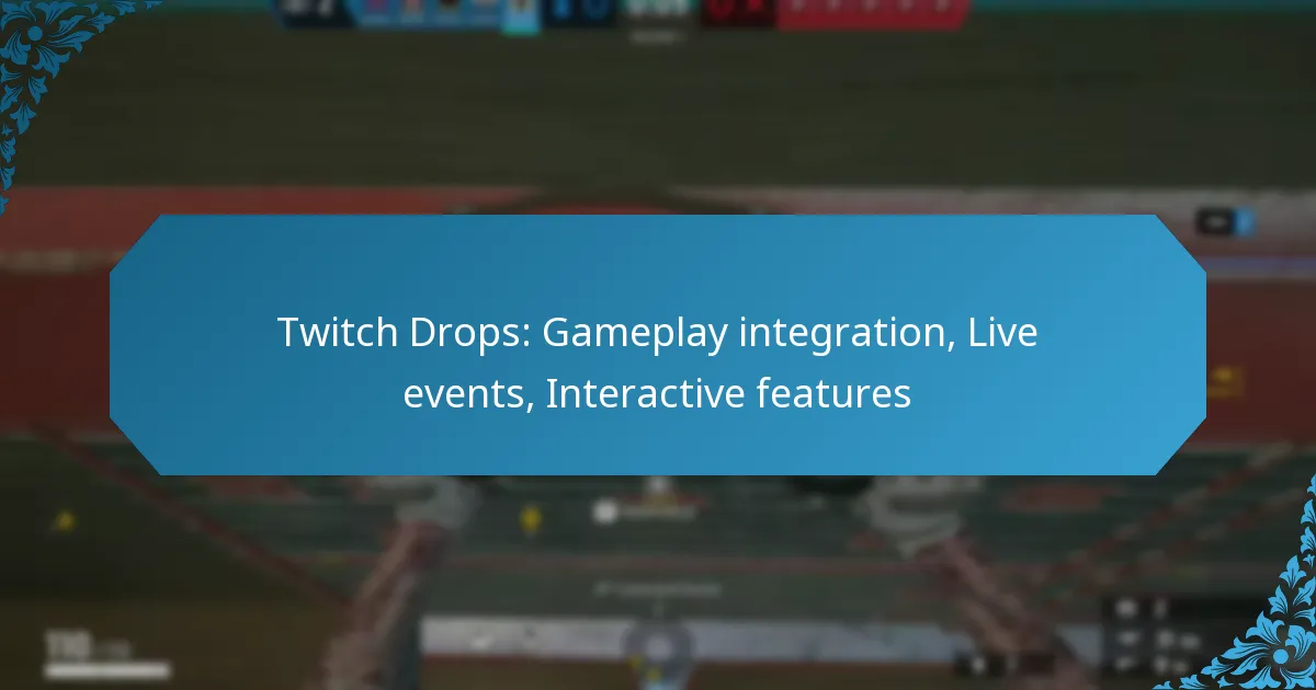 Twitch Drops: Gameplay integration, Live events, Interactive features