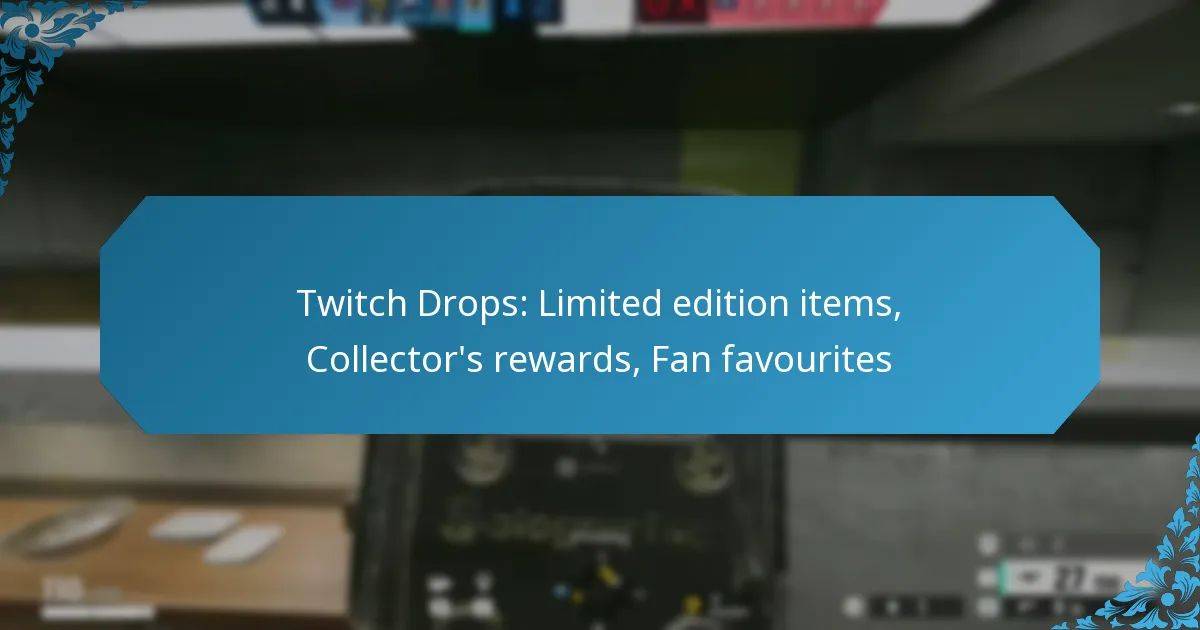 Twitch Drops: Limited edition items, Collector’s rewards, Fan favourites