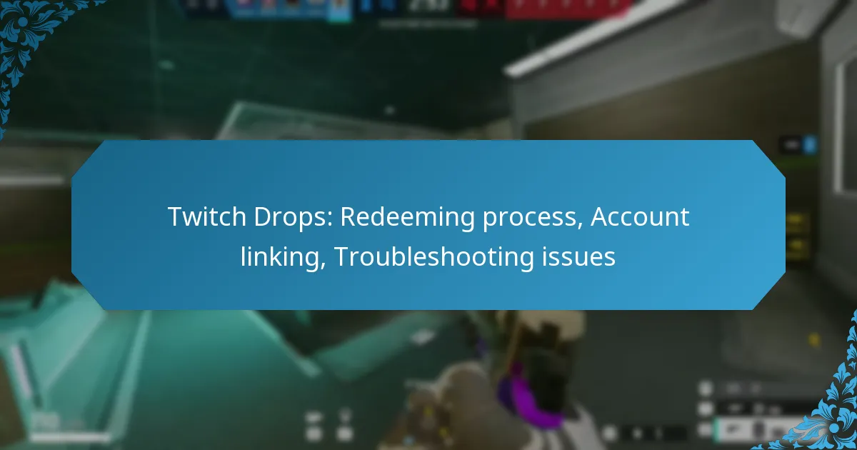 Twitch Drops: Redeeming process, Account linking, Troubleshooting issues
