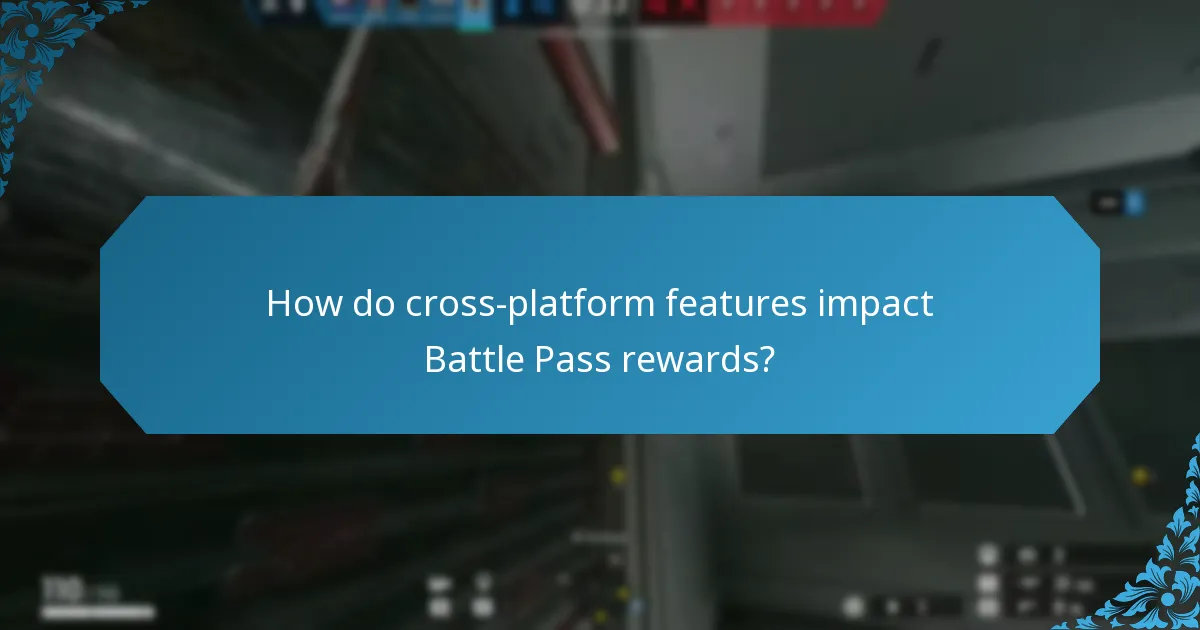 How do cross-platform features impact Battle Pass rewards?