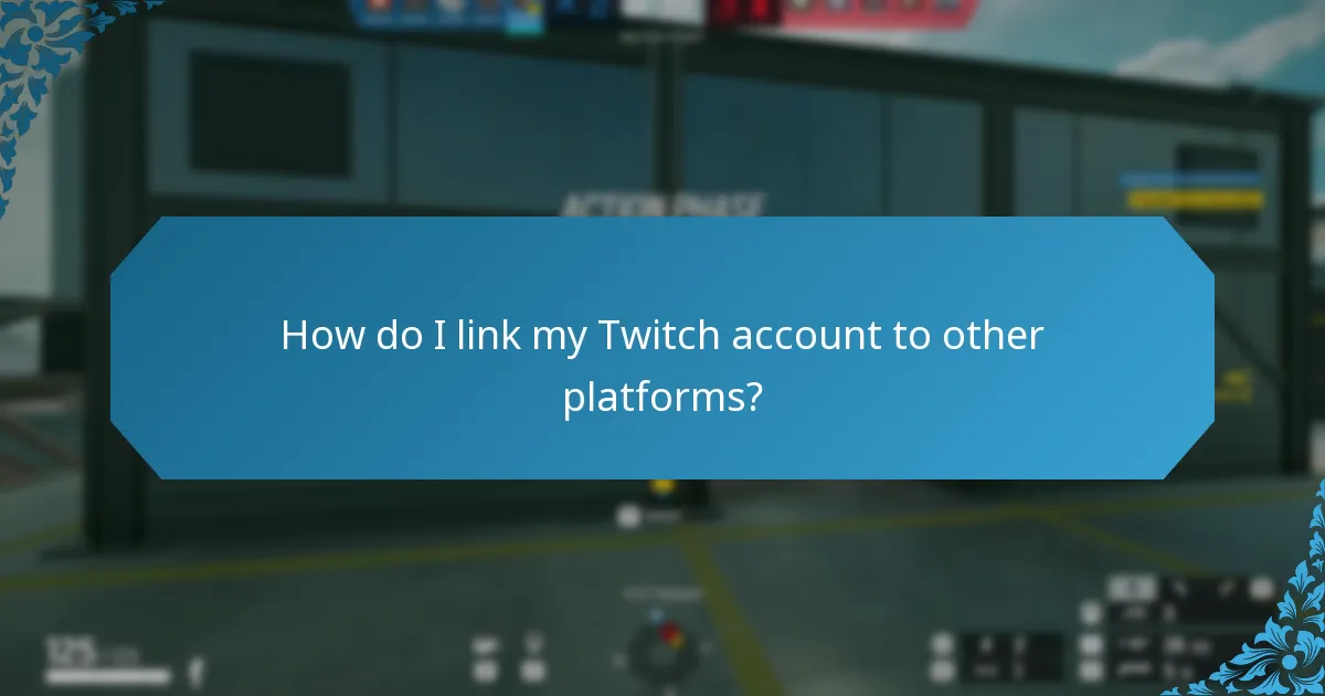 How do I link my Twitch account to other platforms?