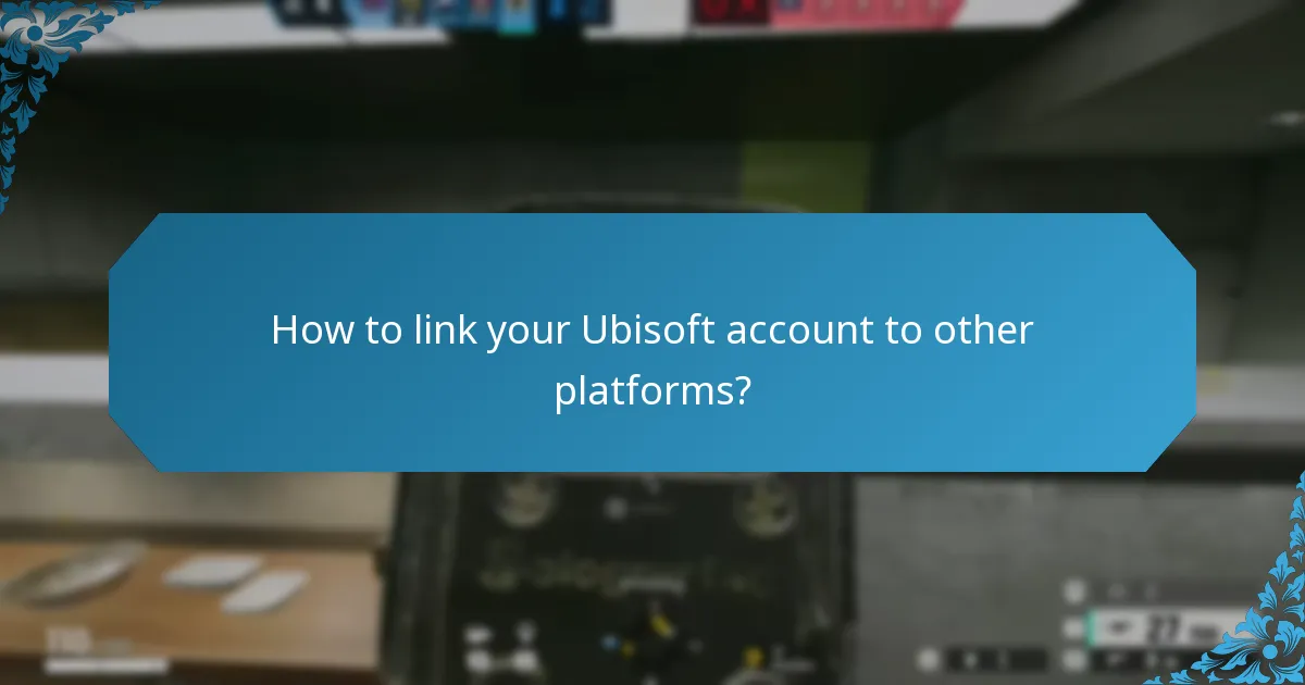 How to link your Ubisoft account to other platforms?