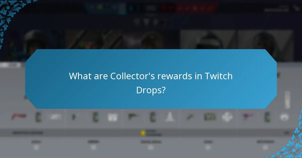 What are Collector’s rewards in Twitch Drops?