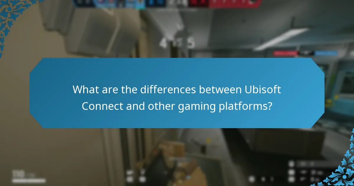 What are the differences between Ubisoft Connect and other gaming platforms?
